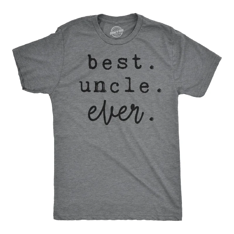 men's streetwear t-shirts -Best Uncle Ever Men's T Shirt