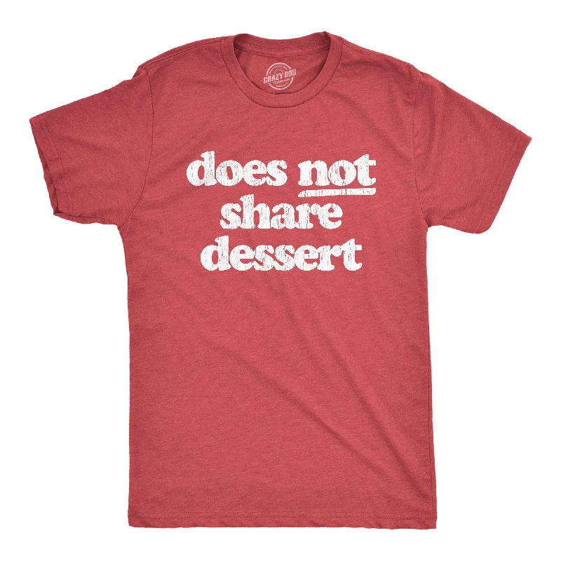 men's cool summer t-shirts -Does Not Share Dessert Men's T Shirt