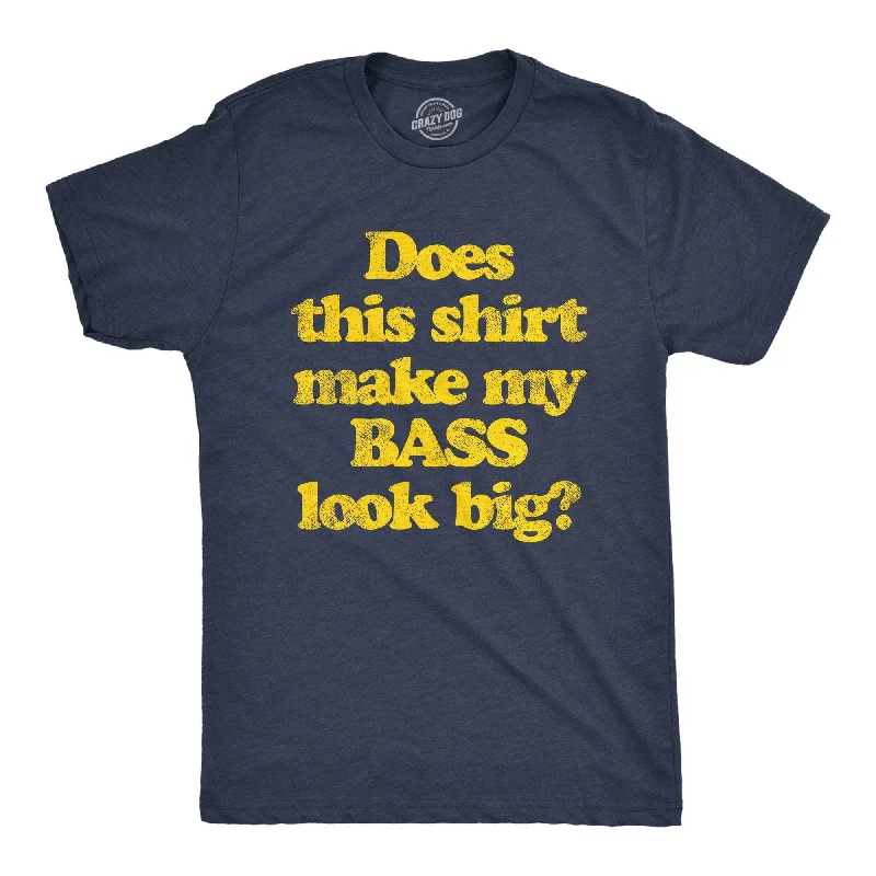 men's printed graphic t-shirts -Does This Shirt Make My Bass Look Big? Men's T Shirt