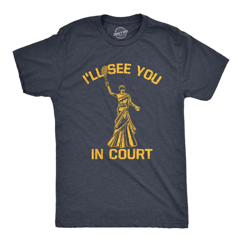 men's oversized t-shirts -Ill See You In Court Men's T Shirt