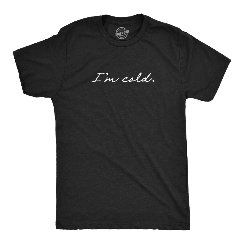 men's printed logo tees -I'm Cold Men's T Shirt