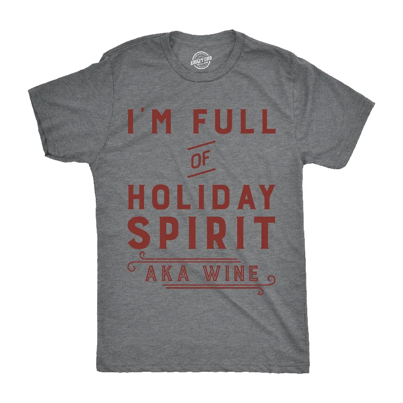 men's trendy t-shirts -I'm Fully Of Holiday Spirit AKA Wine Men's T Shirt