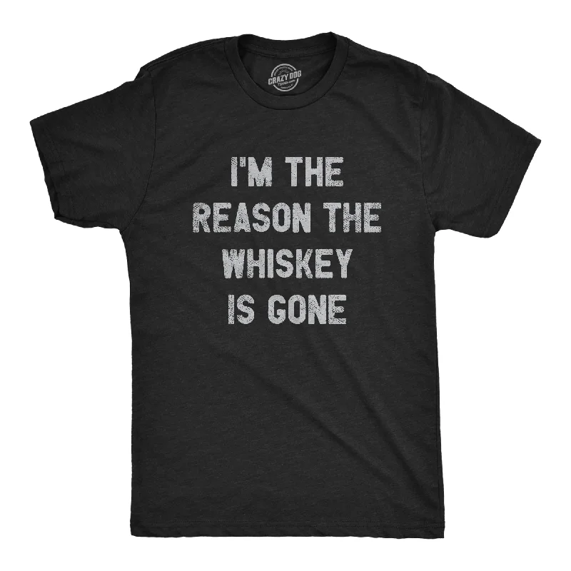 men's high-quality graphic t-shirts -I'm The Reason The Whiskey Is Gone Men's T Shirt