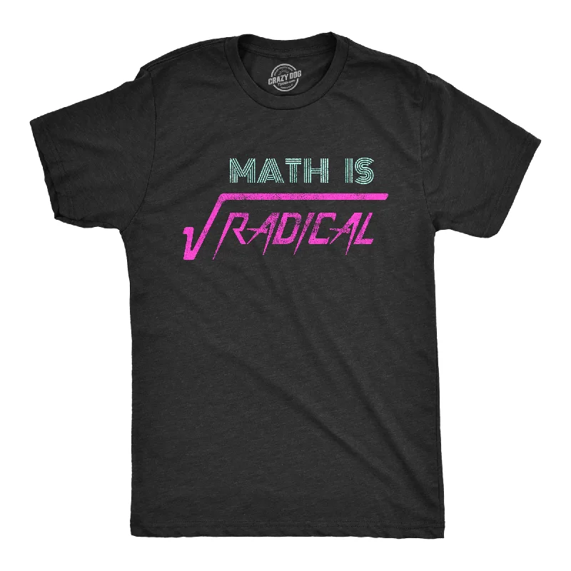 men's daily wear t-shirts -Math Is Radical Men's T Shirt