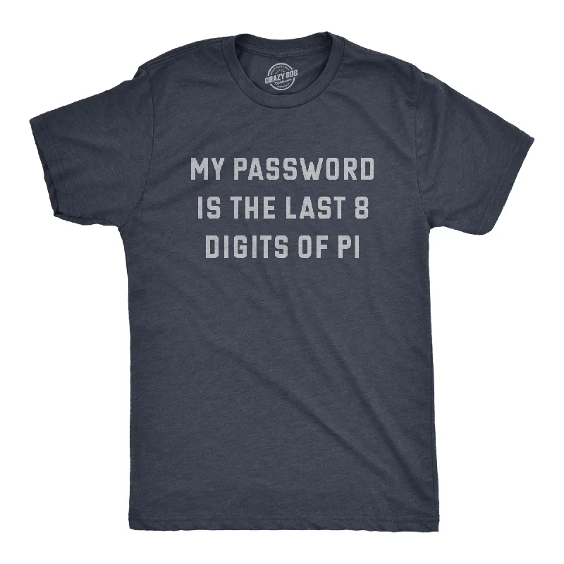 men's fun graphic print t-shirts -My Password Is The Last Eight Digits Of Pi Men's T Shirt