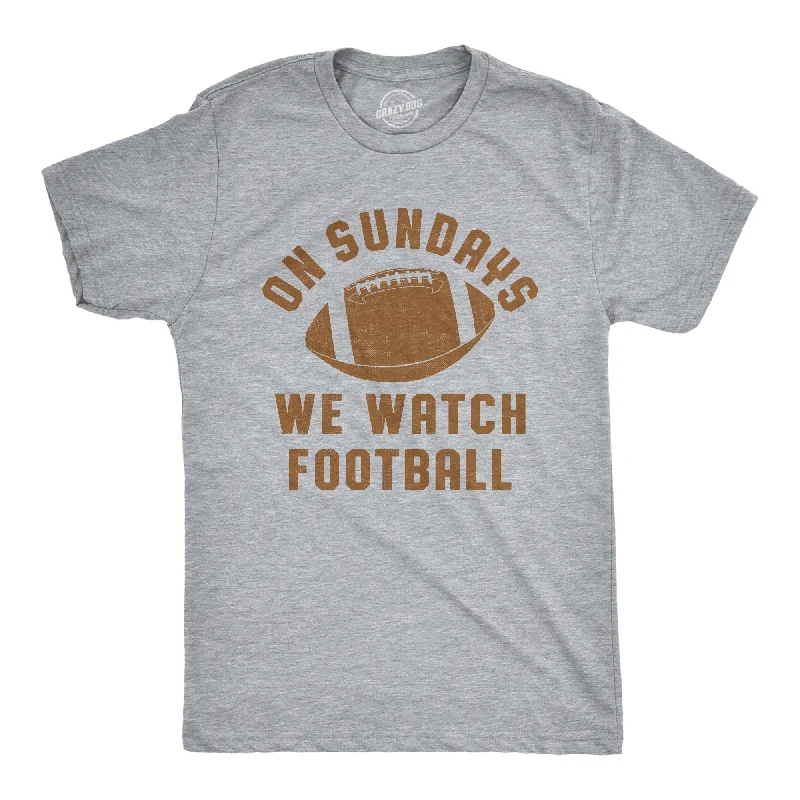 men's soft cotton blend tees -On Sundays We Watch Football Men's T Shirt