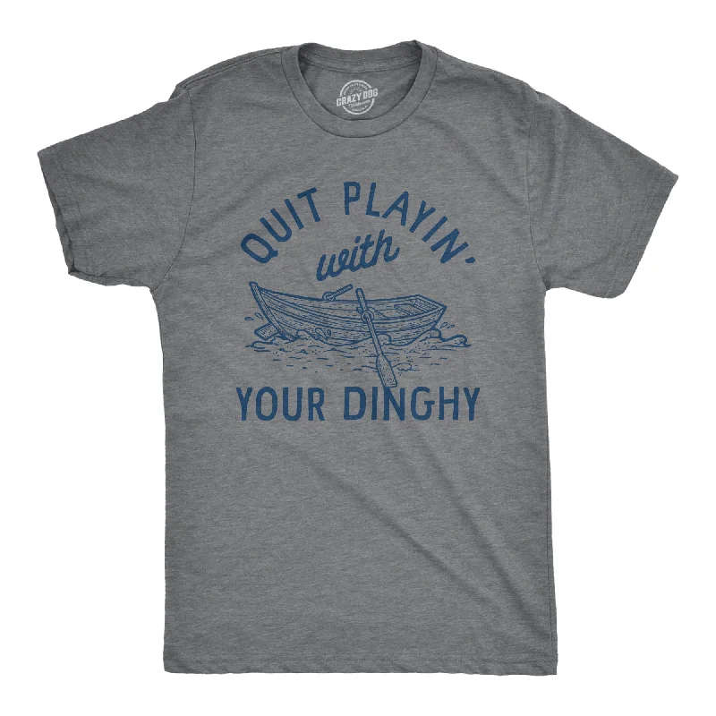 men's colorful graphic tees -Quit Playing With Your Dinghy Men's T Shirt