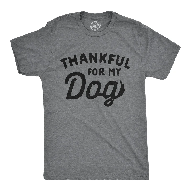 men's light t-shirts for summer -Thankful For My Dog Men's T Shirt