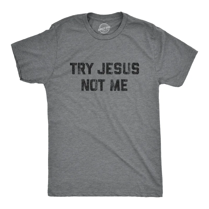 men's comfortable print tees -Try Jesus Not Me Men's T Shirt