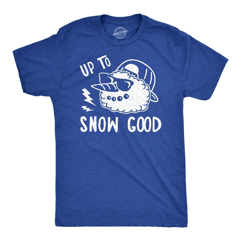 men's printed slogan t-shirts -Up To Snow Good Men's T Shirt