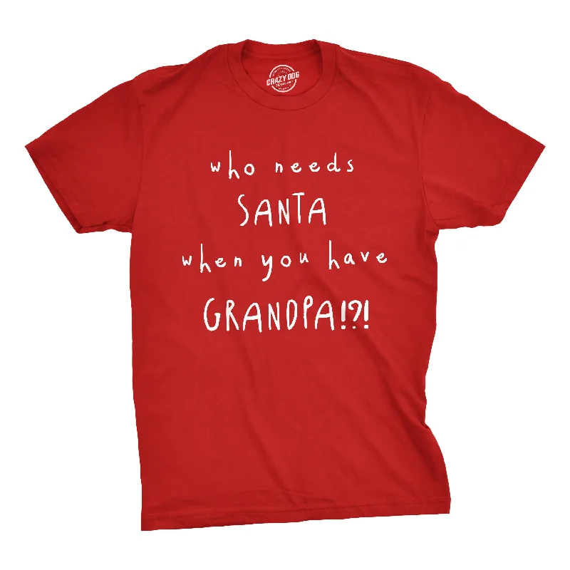 men's short-sleeve cotton t-shirts -Who Needs Santa When You Have Grandpa? Men's T Shirt